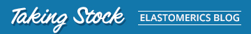 Taking Stock Elastomerics Blog